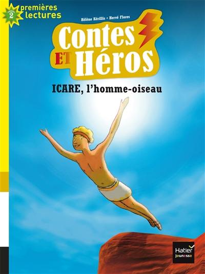 Contes et héros. Icare, l'homme oiseau