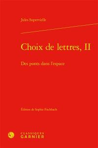 Choix de lettres. Vol. 2. Des ponts dans l'espace