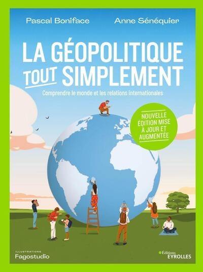 La géopolitique, tout simplement : comprendre le monde et les relations internationales