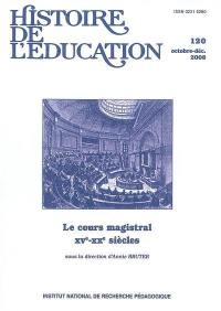 Histoire de l'éducation, n° 120. Le cours magistral, XVe-XXe siècles (1) : publics et savoirs