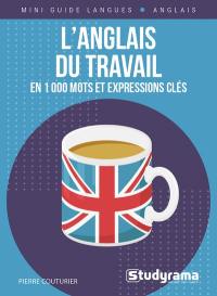 L'anglais du travail : en 1.000 mots et expressions clés