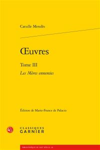 Oeuvres. Vol. 3. Les mères ennemies