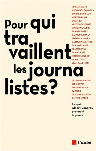 Pour qui travaillent les journalistes ? : les prix Albert-Londres prennent la plume