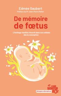 De mémoire de foetus : l'héritage familial s'inscrit dans nos cellules dès la conception