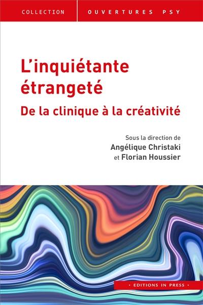 L'inquiétante étrangeté : de la clinique à la créativité