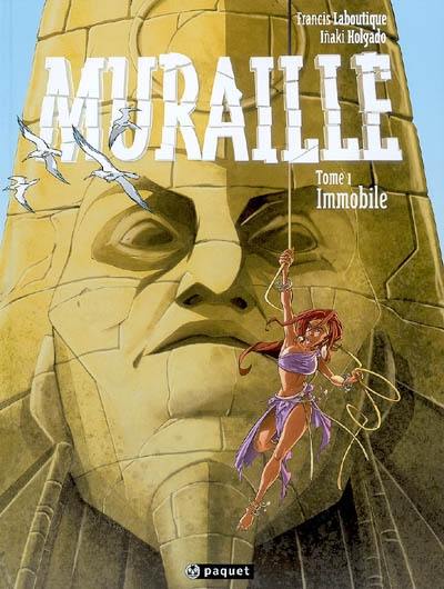 Muraille. Vol. 1. Immobile