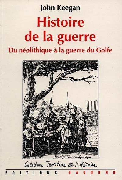 Histoire de la guerre : du néolithique à la guerre du Golfe