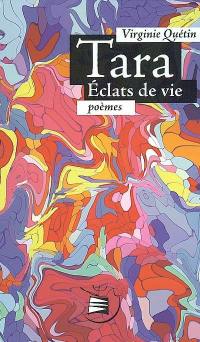 Tara : éclats de vie : poèmes