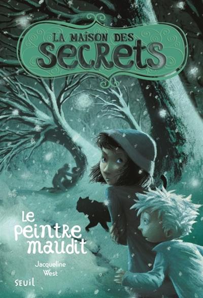 La maison des secrets. Vol. 5. Le peintre maudit