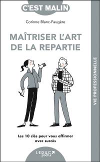 Maîtriser l'art de la répartie : toutes les clés pour vous affirmer à l'oral avec succès !