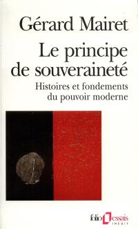 Le principe de souveraineté : histoires et fondements du pouvoir moderne