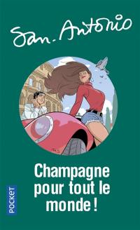 San-Antonio. Vol. 107. Champagne pour tout le monde ! : roman un peu con, mais néammoins très beau