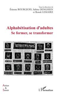 Alphabétisation d'adultes : se former, se transformer