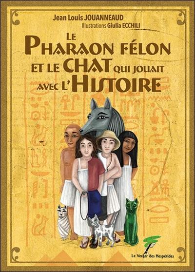 Le pharaon félon et le chat qui jouait avec l'histoire