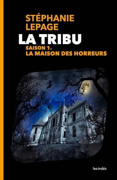 La tribu. La maison des horreurs : saison 1