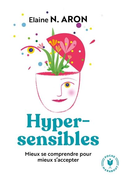 Hypersensibles : mieux se comprendre pour mieux s'accepter