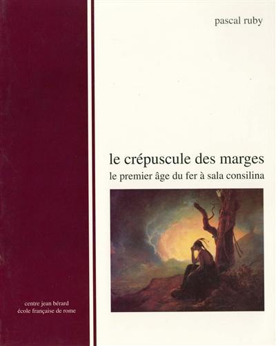 Le crépuscule des marges : le premier âge du fer à Sala Consilina