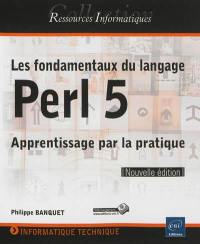 Les fondamentaux du langage Perl 5 : apprentissage par la pratique