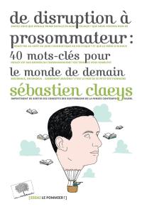 De disruption à prosommateur : 40 mots-clés pour le monde de demain