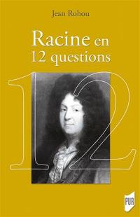 Racine en 12 questions