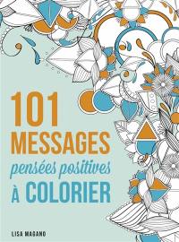 101 messages à colorier : pensées positives