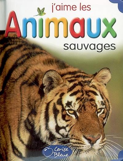 J'aime les animaux sauvages