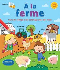 A la ferme : livre de collage et de coloriage avec des mots