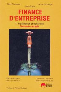 Finance, exercices et corrigés. Vol. 1. Exploitation et trésorerie : exercices corrigés