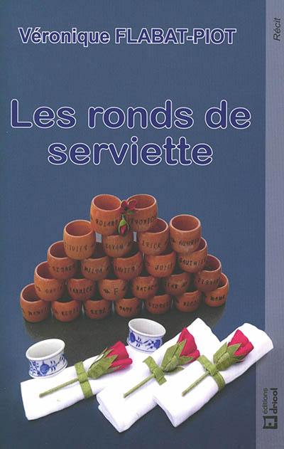 Les ronds de serviette : récit