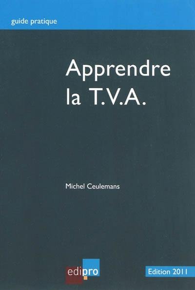 Apprendre la TVA : initiation au fonctionnement du système de la TVA et notions de base