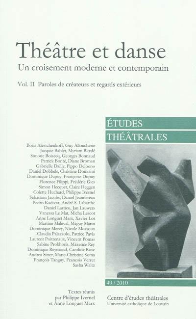 Etudes théâtrales, n° 49. Théâtre et danse : un croisement moderne et contemporain (2) : paroles de créateurs et regards extérieurs