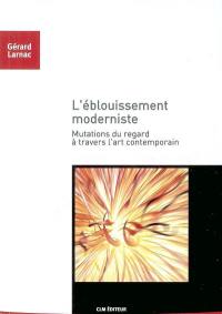 L'éblouissement moderniste : mutations du regard à travers l'art contemporain