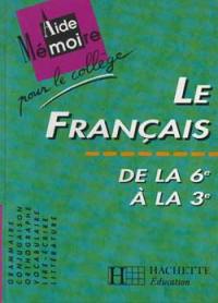 Le Français, de la 6e à la 3e : aide-mémoire pour le collège