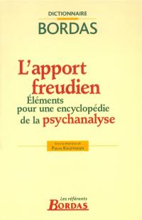 L'apport freudien : éléments pour une encyclopédie de la psychanalyse