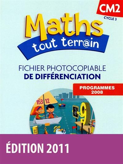 Maths tout terr@in, CM2 cycle 3 : fichier photocopiable de différenciation : programmes 2008