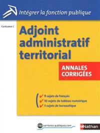 Concours adjoint administratif territorial : catégorie C : annales corrigées