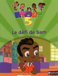 Atout 5. Le défi de Sam