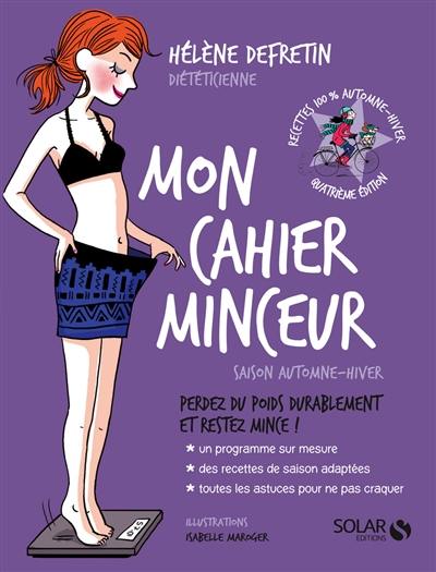 Mon cahier minceur : perdez du poids durablement et restez mince ! : saison automne-hiver