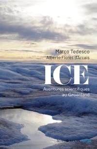 Ice : aventures scientifiques au Groenland