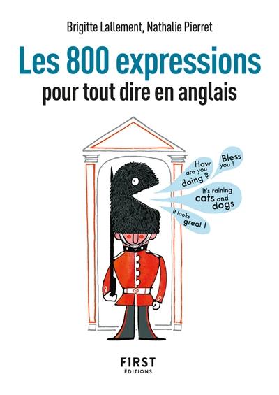 Les 800 expressions pour tout dire en anglais