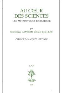 Au coeur des sciences : une métaphysique rigoureuse