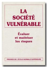 La société vulnérable : évaluer et maîtriser les risques