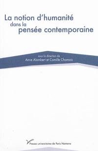 La notion d'humanité dans la pensée contemporaine