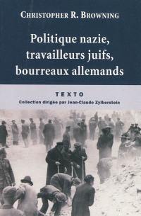 Politique nazie, travailleurs juifs, bourreaux allemands