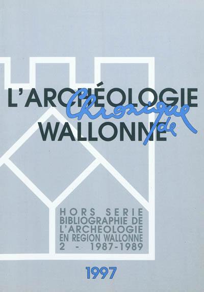 Chronique de l'archéologie wallonne, hors série, n° 2. Bibliographie de l'archéologie en région wallonne : (de la préhistoire à la fin du XVIe siècle) 2 - 1987-1989