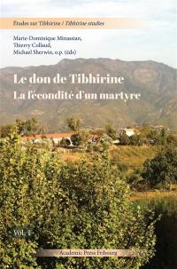 Etudes sur Tibhirine. Vol. 1. Le don de Tibhirine : la fécondité d'un martyre : actes du colloque des 13-14 décembre 2019 à l'Université de Fribourg (Suisse). Tibhirine studies. Vol. 1. Le don de Tibhirine : la fécondité d'un martyre : actes du colloque des 13-14 décembre 2019 à l'Université de Fribourg (Suisse)