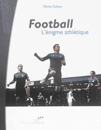 Football : l'énigme athlétique