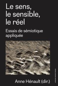 Le sens, le sensible, le réel : essais de sémiotique appliquée