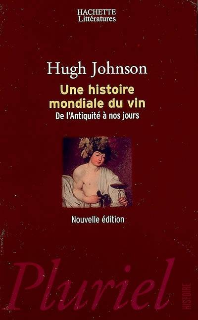 Une histoire mondiale du vin : de l'Antiquité à nos jours