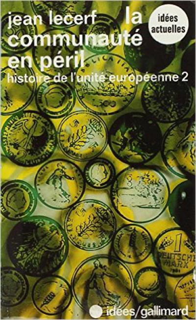 Histoire de l'unité européenne. Vol. 2. La Communauté en péril